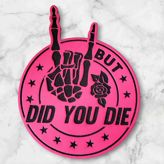"But Did You Die?" Iron-On Leatherette Patch – Funny Sarcastic Patch (Hot Pink)