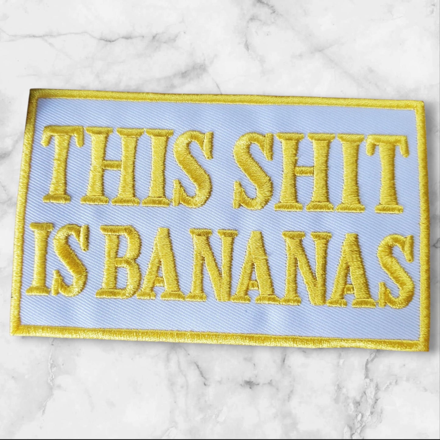 Larger 4-Inch "This Shit Is Bananas" Embroidery Patch - Funny Trucker Hat Patch - White & Yellow Statement Patch