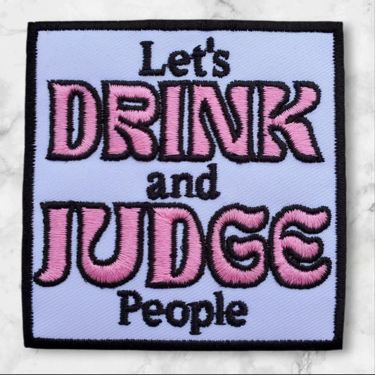 Let's Drink and Judge People" Funny Embroidery Patch - 3" Pink Accent Iron-On Patch for Hats & Jackets