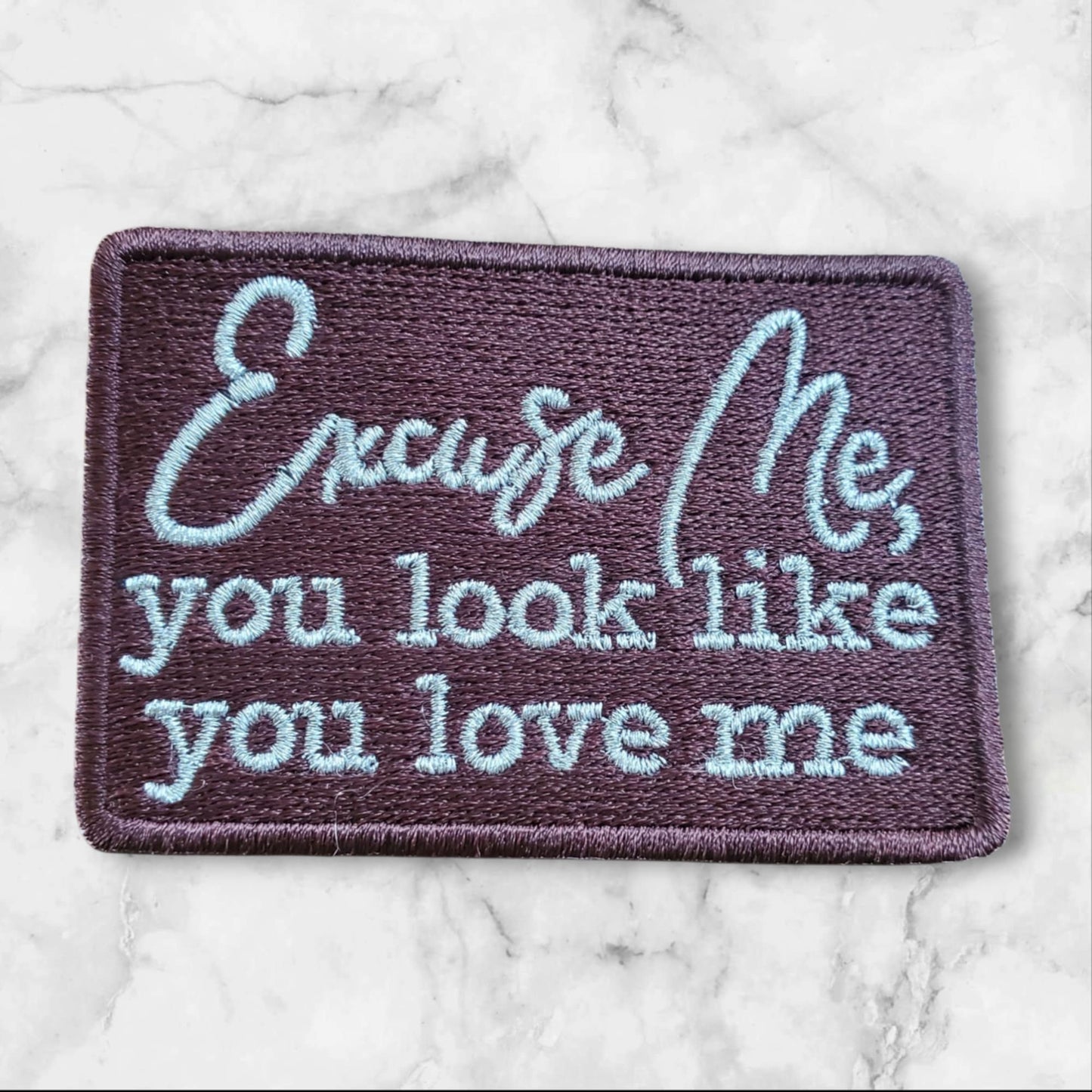 "Excuse Me, You Look Like You Love Me" Embroidered Patch (Chocolate Brown and Silver)