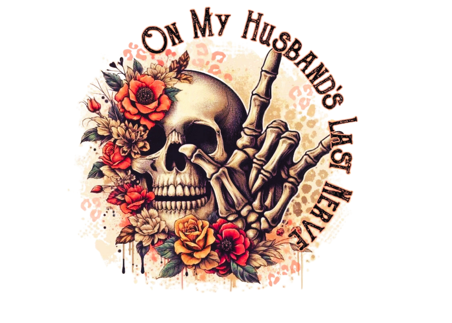 “On My Husband’s Last Nerve” – DTF Hat Transfer | Floral Skeleton Design