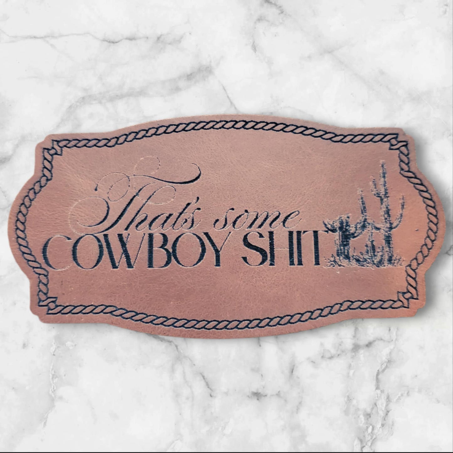 That's Some Cowboy Shit" Leatherette Patch - Western Attitude Morale Patch