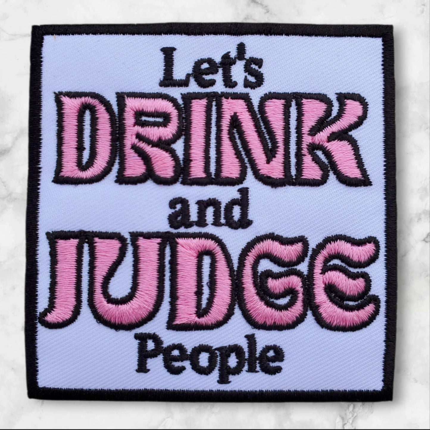 Let's Drink and Judge People" Funny Embroidery Patch - 3" Pink Accent Iron-On Patch for Hats & Jackets