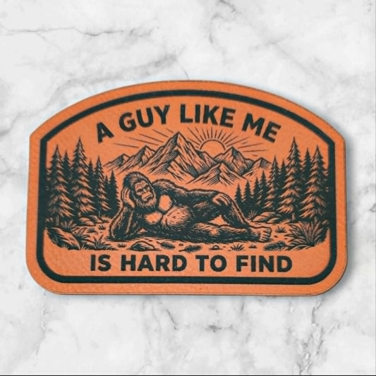 A Guy Like Me Is Hard to Find — Bigfoot Leather Hat Patch