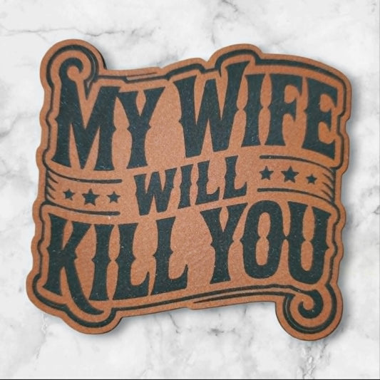 My Wife Will Kill You — Leather Hat Patch