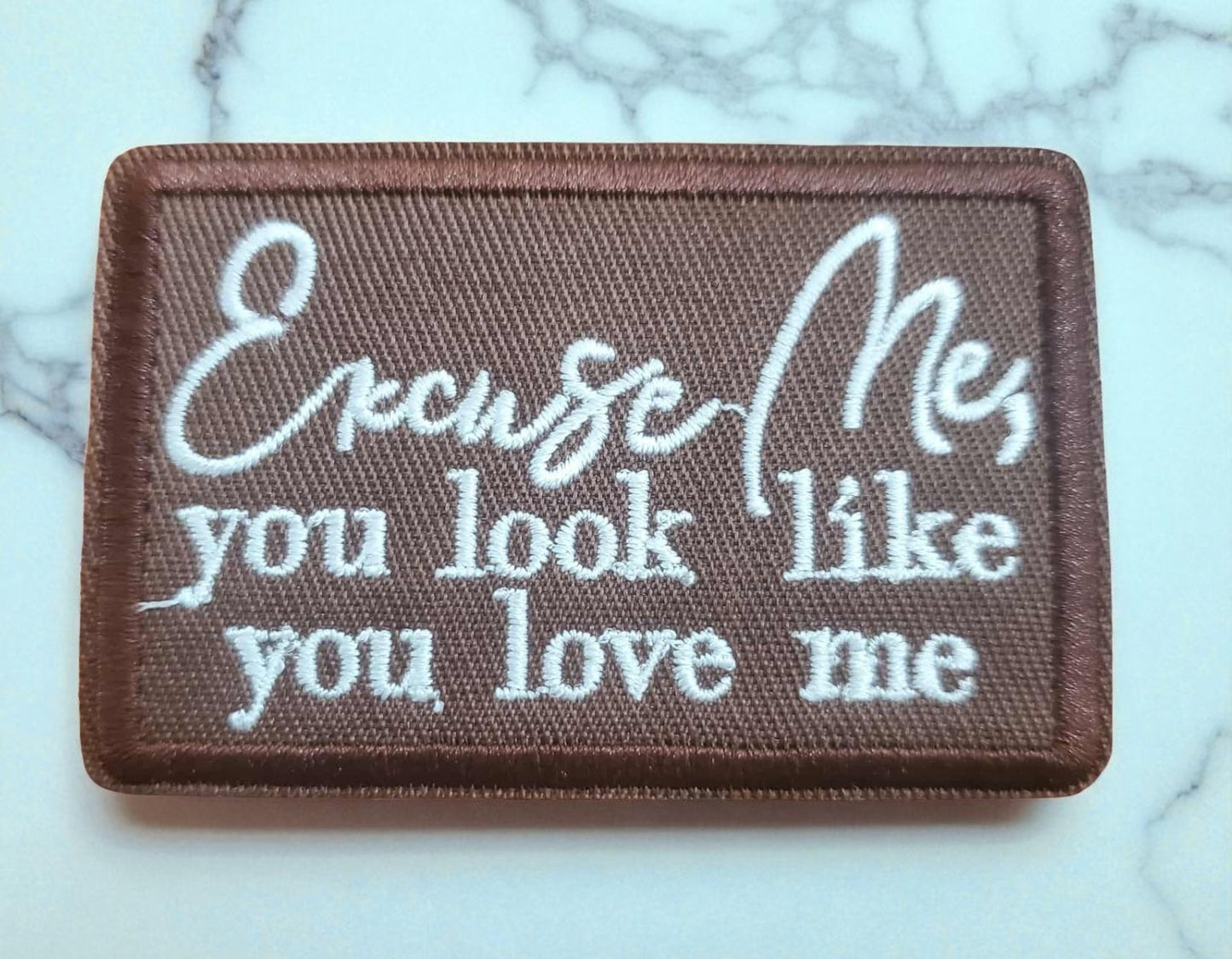 "Excuse Me, You Look Like You Love Me" Brown & Silver Embroidery Patch - Funny Statement Patch