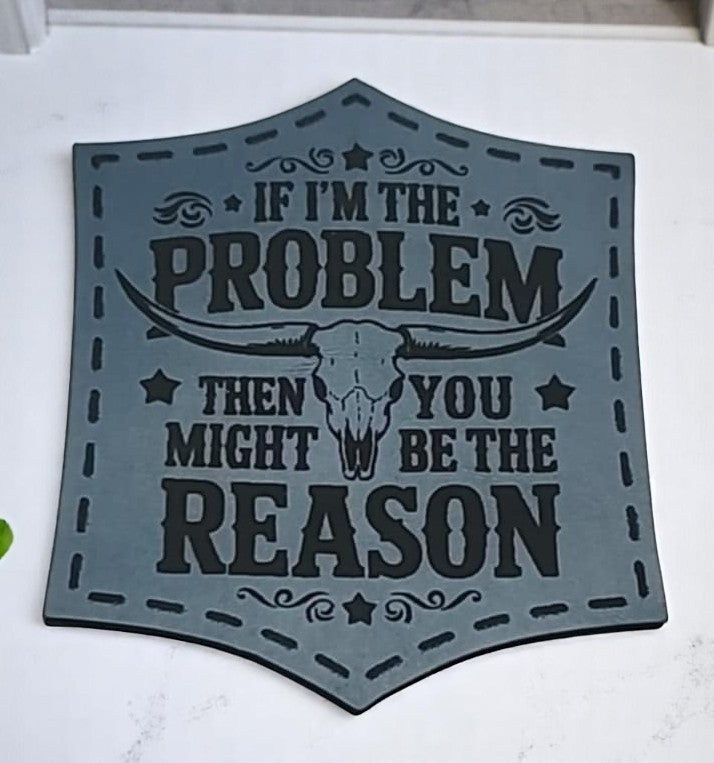 Blue Premium Leather Patch – ‘If I’m the Problem, You May Be the Reason’ (3.30 inch)